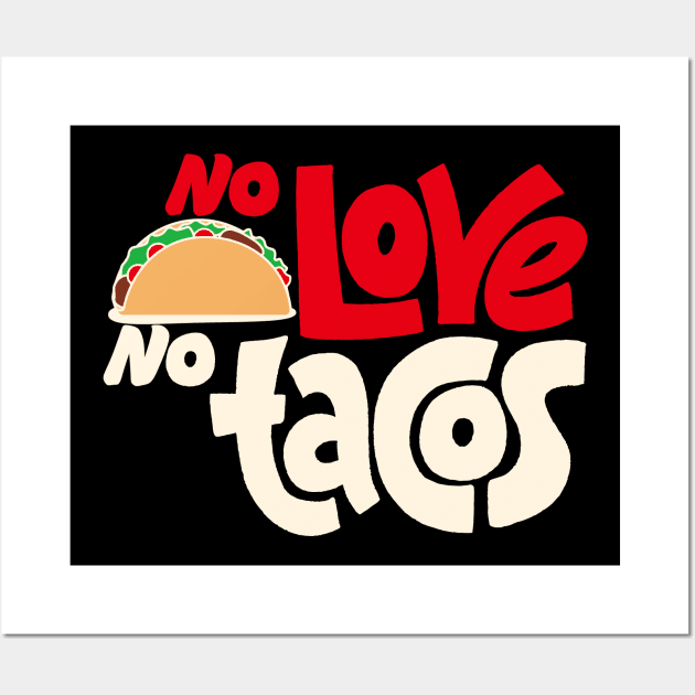 No Love No Tacos Wall Art by Rundown